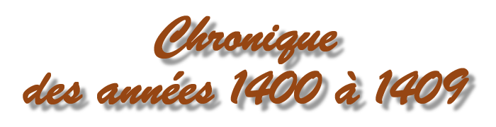 chronique des années 1400 à 1409